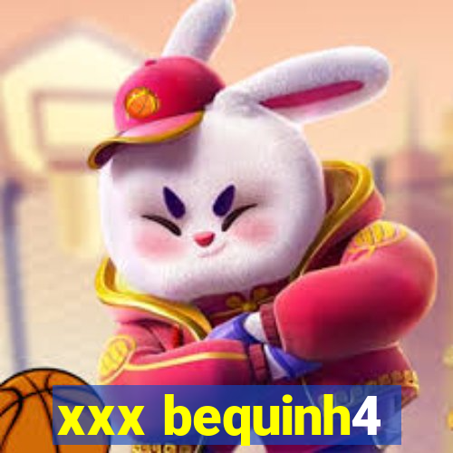 xxx bequinh4